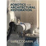 Robotics for Architectural Restoration by Sara Codarin, 9781032968247