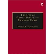 The Role of Small States in the European Union by Thorhallsson,Baldur, 9781138378247