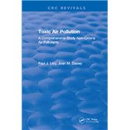 Toxic Air Pollution: A Comprehensive Study Non-Criteria Air Pollutants by Lioy,Paul J., 9781315898247