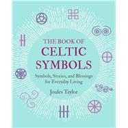 The Book of Celtic Symbols by Taylor, Joules, 9781782498247