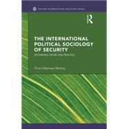 The International Political Sociology of Security: Rethinking Theory and Practice by Berling; Trine Villumsen, 9780415598248