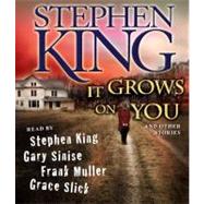 It Grows on You And Other Stories by King, Stephen; King, Stephen; Sinese, Gary; Slick, Grace; Muller, Frank, 9780743598248