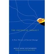 The Excessive Subject A New Theory of Social Change by Rothenberg, Molly Anne, 9780745648248