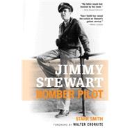 Jimmy Stewart Bomber Pilot by Smith, Starr; Cronkite, Walter, 9780760328248