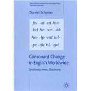 Consonant Change in English Worldwide Synchrony Meets Diachrony by Schreier, Daniel, 9781403998248