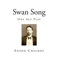 Swan Song by Chekhov, Anton Pavlovich; Fell, Marian, 9781502518248