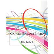 Cancer Biology Intro by Pollard, Ellie K.; London College of Information Technology, 9781508628248