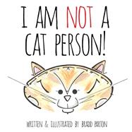 I Am Not a Cat Person! by Parton, Bradd, 9781523478248