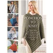 Ponchos to Knit More than 40 Projects and Paired Accessories in Classic and Contemporary Styles by Samson, Denise, 9781570768248