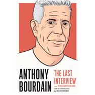 Anthony Bourdain: The Last Interview and Other Conversations by MELVILLE HOUSE; Rosner, Helen, 9781612198248