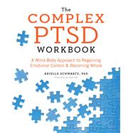 The Complex PTSD by Schwartz, Arielle, Ph.D.; Knipe, Jim, Ph.d., 9781623158248