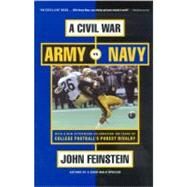 A Civil War Army vs. Navy - A Year Inside College Football's Purest Rivalry by Feinstein, John, 9780316278249