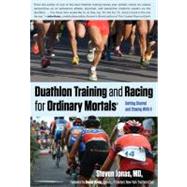 Duathlon Training and Racing for Ordinary Mortals (R) Getting Started And Staying With It by Jonas, Steven, M.D., 9780762778249