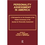 Personality Assessment in America: A Retrospective on the Occasion of the Fiftieth Anniversary of the Society for Personality Assessment by Megargee,Edwin I., 9781138978249