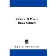 Victors of Peace : Brave Citizens by Gould, F. J., 9781432698249
