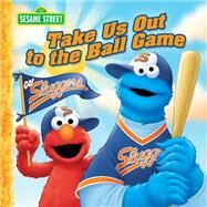Take Us Out to the Ball Game (Sesame Street) by Allen, Constance; Brannon, Tom, 9781524768249