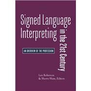 Signed Language Interpreting in the 21st Century by Roberson, Len; Shaw, Sherry, 9781944838249