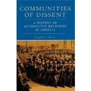 Communities of Dissent A History of Alternative Religions in America by Stein, Stephen J., 9780195158250