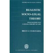 Realistic Socio-Legal Theory Pragmatism and A Social Theory of Law by Tamanaha, Brian Z., 9780198298250