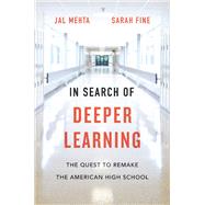 In Search of Deeper Learning by Mehta, Jal; Fine, Sarah, 9780674248250