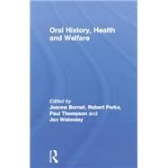 Oral History, Health and Welfare by Bornat,Joanna;Bornat,Joanna, 9781138868250