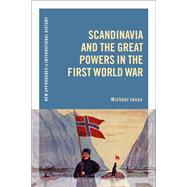 Scandinavia and the Great Powers in the First World War by Jonas, Michael; Zeiler, Thomas, 9781350178250