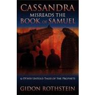 Cassandra Misreads the Book of Samuel by Rothstein, Gidon G., 9781439208250