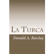 La Turca by Barclay, Donald A., 9781478298250