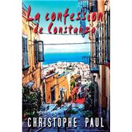 La Confession De Constanza by Paul, Christophe, 9781500588250