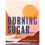 Burning Sugar by Blain, Cicely Belle, 9781551528250