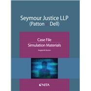Seymour Justice LLP (Patton v. Dell) Case File, Simulation Materials by Burton, Angela, 9781601568250