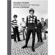 Telling Stories: Photographs of The Fall by Cummins, Kevin; Armitage, Simon, 9781784728250