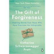 The Gift of Forgiveness by Pratt, Katherine Schwarzenegger, 9781984878250