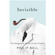 Invisible by Ball, Philip, 9780226378251