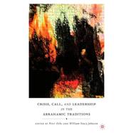 Crisis, Call, and Leadership in the Abrahamic Traditions by Ochs, Peter; Johnson, William Stacy, 9780230618251
