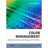Color Management  Understanding and Using ICC Profiles by Green, Phil; Kriss, Michael, 9780470058251