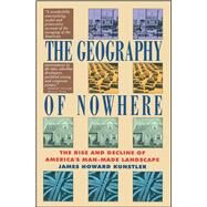 Geography Of Nowhere The Rise And Declineof America'S Man-Made Landscape by Kunstler, James Howard, 9780671888251