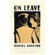 On Leave A Novel by Anselme, Daniel; Bellos, David, 9780865478251