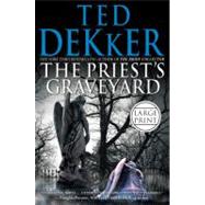 The Priest's Graveyard by Dekker, Ted, 9780892968251
