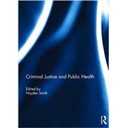 Criminal Justice and Public Health by Smith; Hayden, 9781138928251