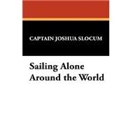 Sailing Alone Around the World by Slocum, Joshua; Fogarty, Thomas; Varian, George, 9781434488251