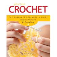 First Time Crochet The Absolute Beginner's Guide: There's a First Time For Everything by Burger, Deborah, 9781589238251