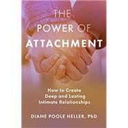 The Power of Attachment by Heller, Diane Poole, Ph.D., 9781622038251