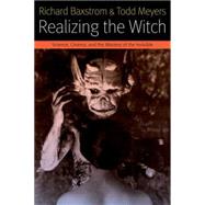 Realizing the Witch Science, Cinema, and the Mastery of the Invisible (Hxan) by Baxstrom, Richard; Meyers, Todd, 9780823268252