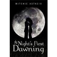 At Night's First Dawning by Astacio, Mitchie, 9781450078252