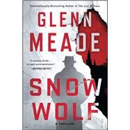 Snow Wolf A Thriller by Meade, Glenn, 9781451688252