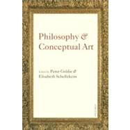 Philosophy and Conceptual Art by Goldie, Peter; Schellekens, Elisabeth, 9780199568253