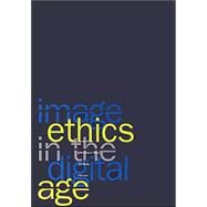 Image Ethics in the Digital...,Katz, John Stuart,9780816638253