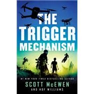 The Trigger Mechanism by McEwen, Scott; Williams, Hof, 9781250088253