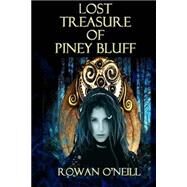 Lost Treasure of Piney Bluff by O'neill, Rowan; Dark Water Arts Desings, 9781502848253